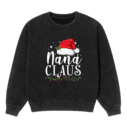 Funny Nana Claus Christmas Pajamas Santa Gift Mineral Wash Sweatshirts