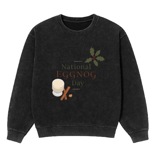 Celebrate National Eggnog Day Mineral Wash Sweatshirts