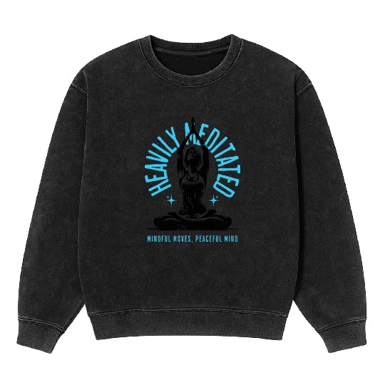 Yoga Enthusiast Heavily Meditated Mindful Moves Mineral Wash Sweatshirts