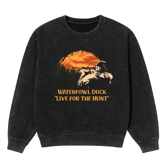 Waterfowl Duck Live for the Hunt Cast Around Mineral Wash Sweatshirts