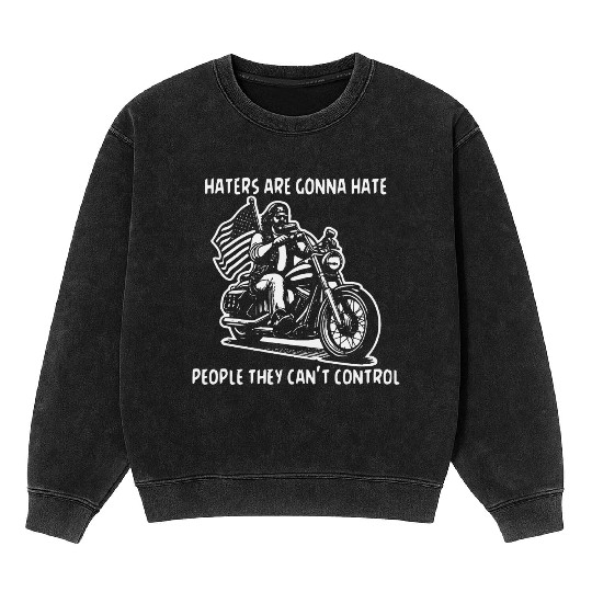 Haters Gonna Hate People They Can’t Control Mineral Wash Sweatshirts