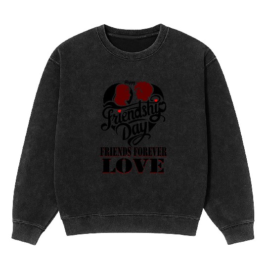 happy friendship day friends forever love Mineral Wash Sweatshirts
