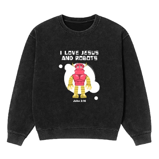 I Love Jesus and Robots, John 3:16 Mineral Wash Sweatshirts