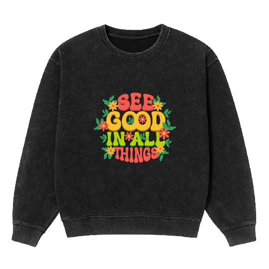 See Good in All Things – Positive Mindset Mineral Wash Sweatshirts