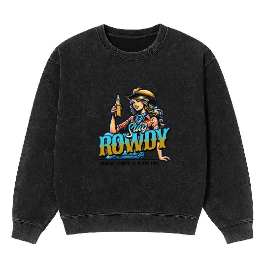 "Stay Rowdy - Bold and Fearless Mineral Wash Sweatshirts