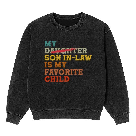 My daughter In Law Is My Favorite Child Funny Mineral Wash Sweatshirts