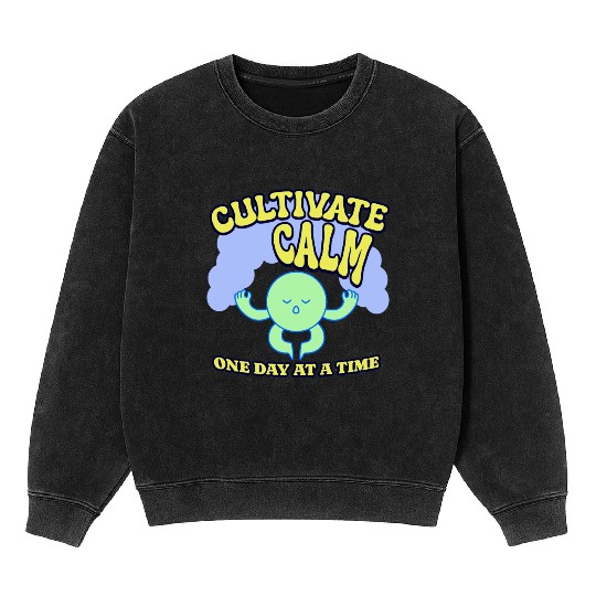 Cultivating Calm One Day At A Time Peaceful Mineral Wash Sweatshirts