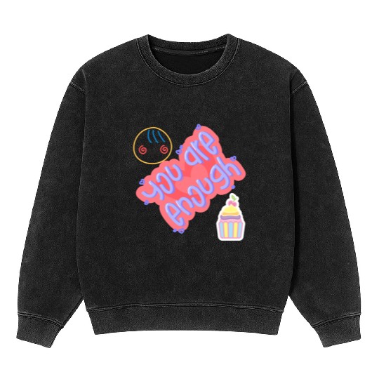 Truly you are enough for me-design by shahishop Mineral Wash Sweatshirts