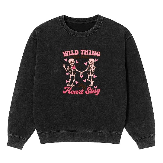 Wild Thing You Make My Heart Sing Happy Valentines Mineral Wash Sweatshirts