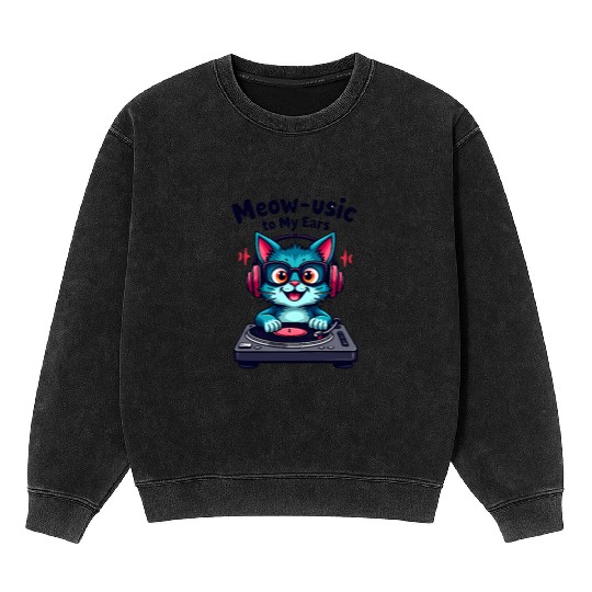 Meow-sic to My Ears - DJ Cat Mineral Wash Sweatshirts