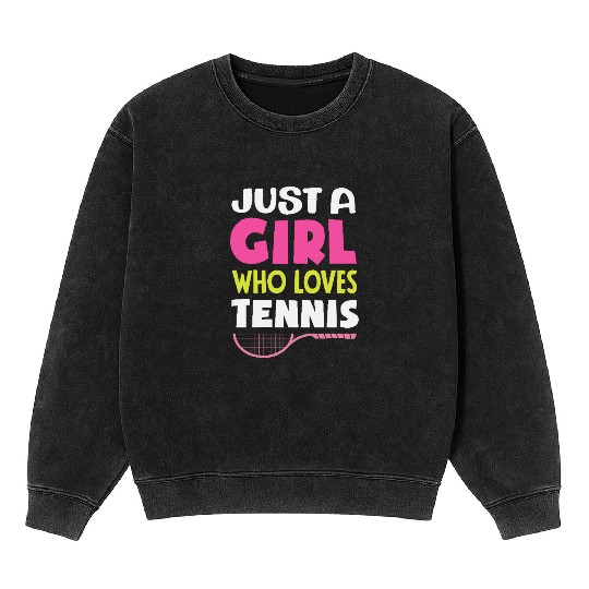 Just A Girl Who Loves Tennis Passion Mineral Wash Sweatshirts