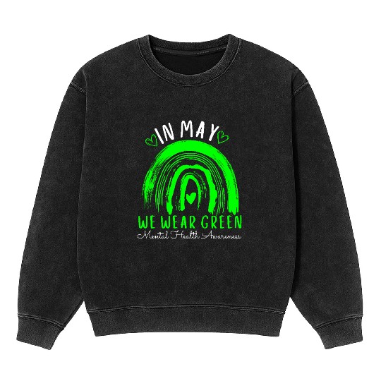 In may we wear green mental health awarenes Mineral Wash Sweatshirts