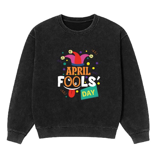 funny April fools Day April 1st prank and funny Mineral Wash Sweatshirts