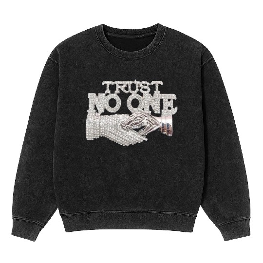 Trust No One Mineral Wash Sweatshirts