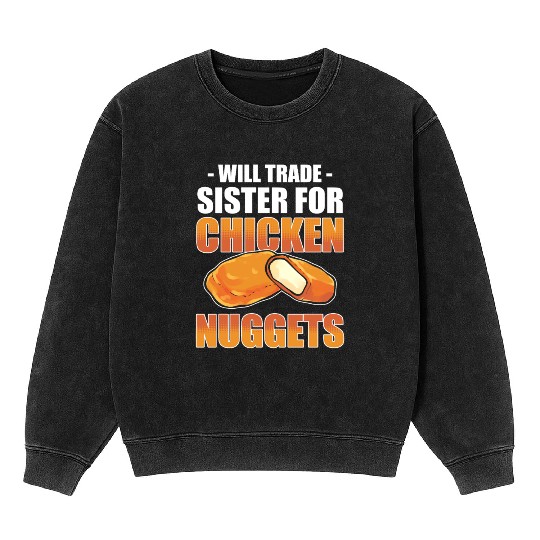 Chicken Nugget Will Trade Sister Chicken Nuggets Mineral Wash Sweatshirts