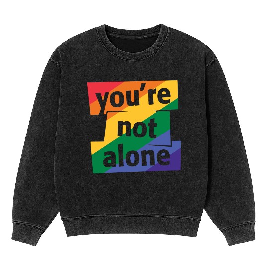 You are Not Alone Rainbow Mineral Wash Sweatshirts