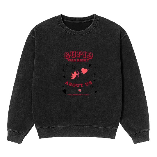 CUPID WAS RIGHT ABOUT US Mineral Wash Sweatshirts