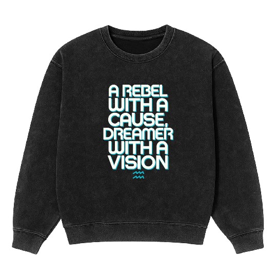 Aquarius Zodiac: Rebel With A Cause, Dreamer With Mineral Wash Sweatshirts