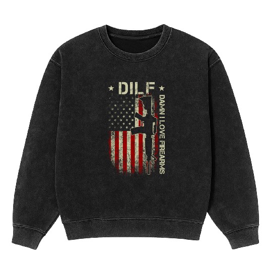 DILF - Damn I Love Firearms Gun American Flag Mineral Wash Sweatshirts