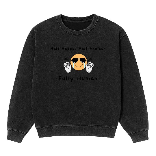 happy\ Anxious fully human-affective science Mineral Wash Sweatshirts