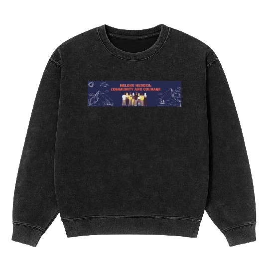 Helene Heroes Community and Courage Mineral Wash Sweatshirts