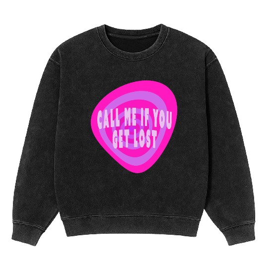 Call me if you get lost Mineral Wash Sweatshirts