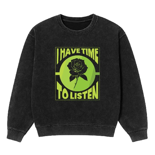 I Have Time To Listen Mental Health Awareness Mineral Wash Sweatshirts