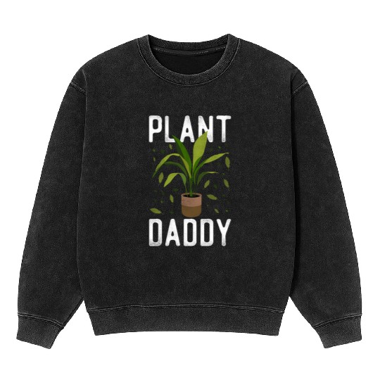 Plant Lover Gardening Plant Daddy Mineral Wash Sweatshirts