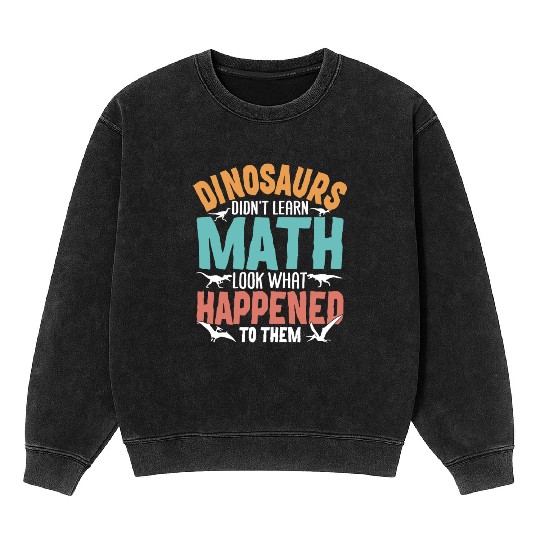 Funny Dinosaur Math Teacher Mineral Wash Sweatshirts