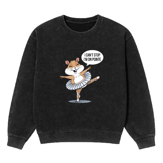 Hamster Ballet I Can't Stop I'm On Pointe Mineral Wash Sweatshirts