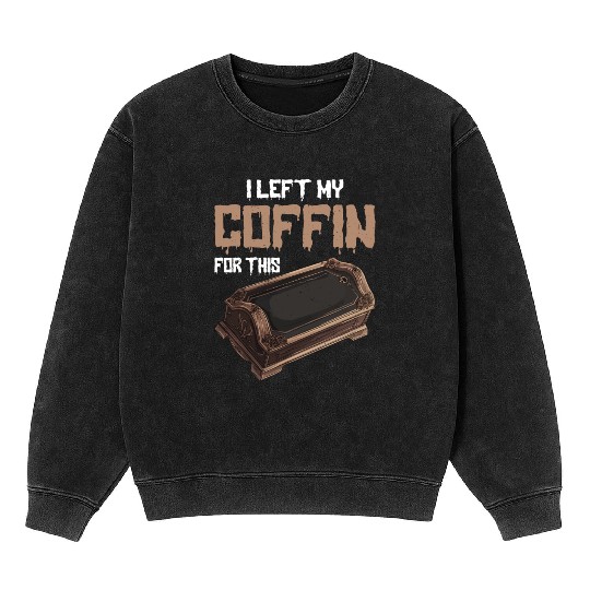 I Left My Coffin For This 2 Mineral Wash Sweatshirts
