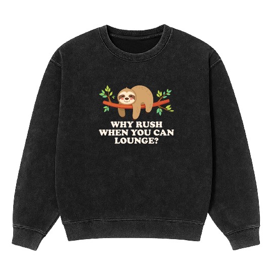 Why Rush When You Can Lounge Sloth Vibes Mineral Wash Sweatshirts