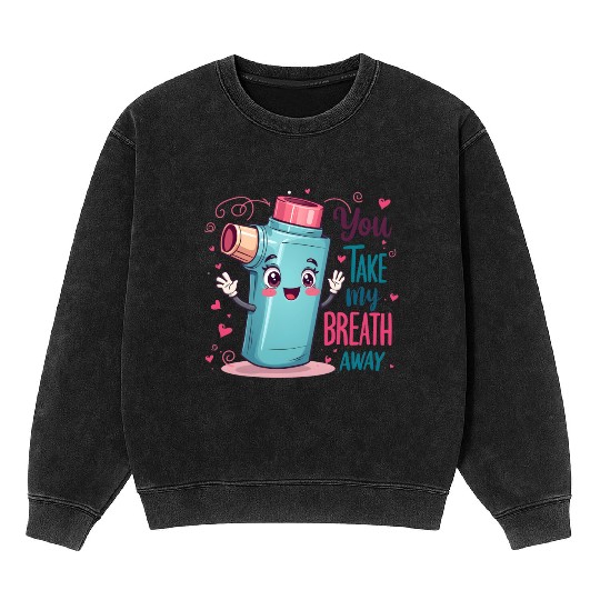 You Take My Breath Away Funny Inhaler Cartoon Mineral Wash Sweatshirts