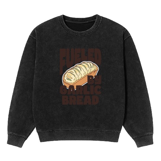Fueled by Garlic Bread – Endless Power Mineral Wash Sweatshirts