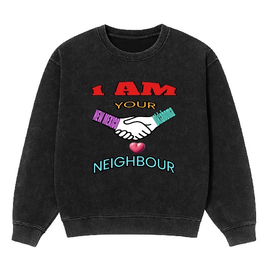 I AM YOUR NEIGHOUR NEW MEXICO AND OKLAHOMA Mineral Wash Sweatshirts