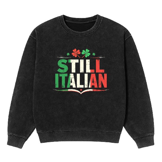 Still Italian With Shamrock Saint Patricks Day Mineral Wash Sweatshirts