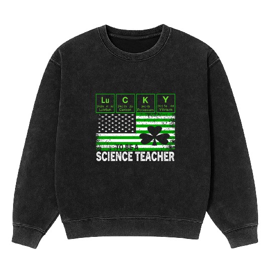 Lucky to Be a Science Teacher St Patricks Day Mineral Wash Sweatshirts