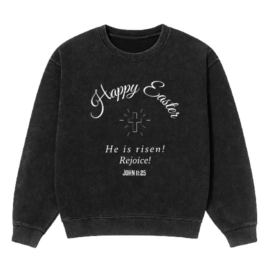 Happy Easter He is risen! Rejoice! Mineral Wash Sweatshirts