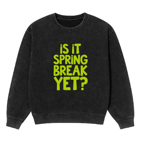 Spring Break Countdown Saying Quote Mineral Wash Sweatshirts