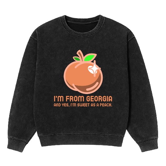 I'm From Georgia, And Yes, I'm Sweet As A Peach. Mineral Wash Sweatshirts