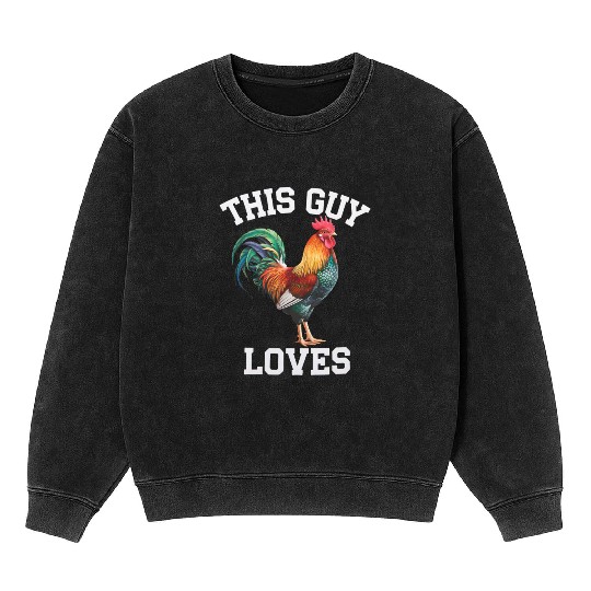 This Guy Loves Cock Chicken Bird Funny Gay Mineral Wash Sweatshirts
