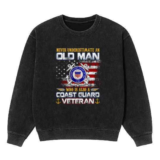 Never Underestimate Old Man US Coast Guard Veteran Mineral Wash Sweatshirts