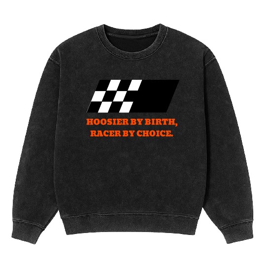 Hoosier By Birth, Racer By Choice Indiana Mineral Wash Sweatshirts