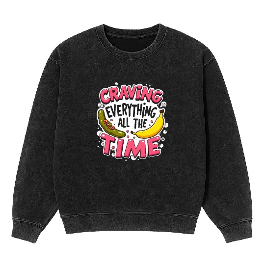 Pregnancy Cravings Funny Maternity Food Baby Bump Mineral Wash Sweatshirts