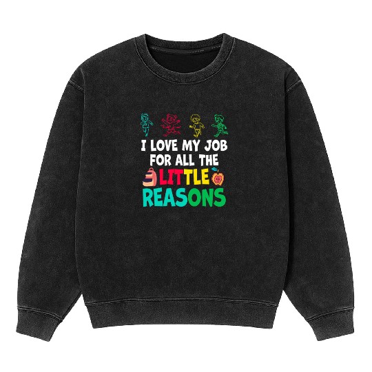 I Love My Job For All The Little Reasons Mineral Wash Sweatshirts