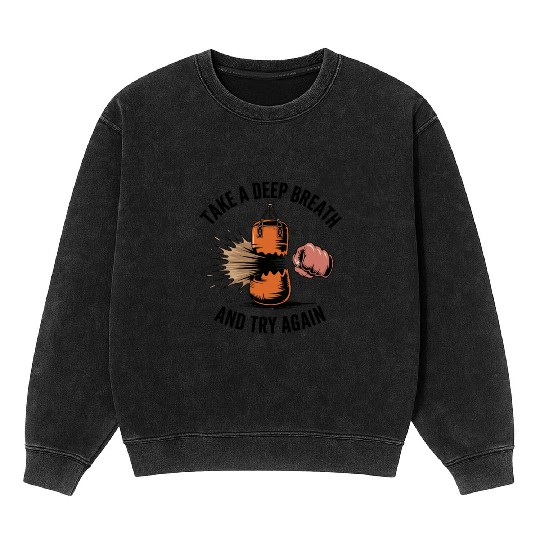 Take a deep breath and try again Mineral Wash Sweatshirts