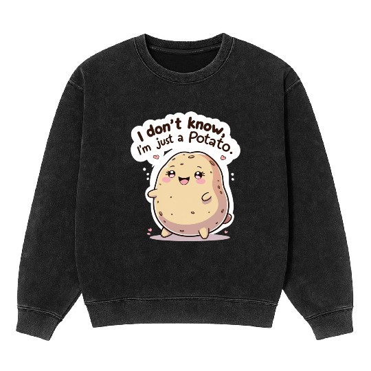 I don't know, I'm just a potato Mineral Wash Sweatshirts