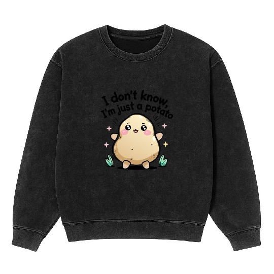 I don't know, I'm just a potato Mineral Wash Sweatshirts