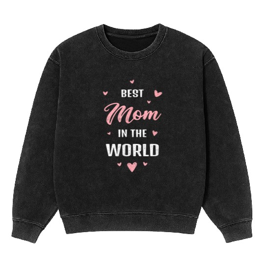Best Mom Ever in the World Mother’s Day Style Mineral Wash Sweatshirts