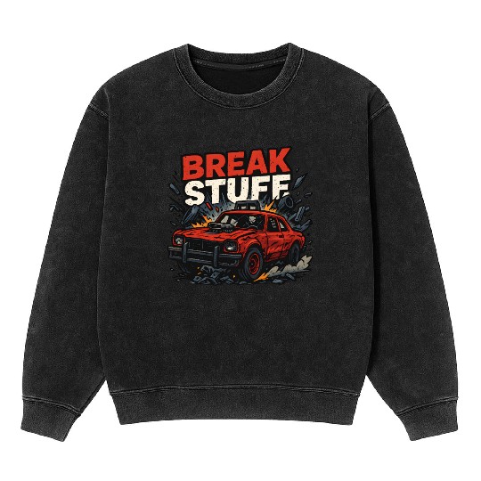 Break Stuff - Crash Racing Mineral Wash Sweatshirts Derby Car Design